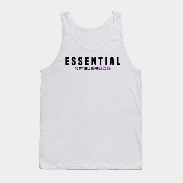 Essential to my well being Tank Top by FirstTees